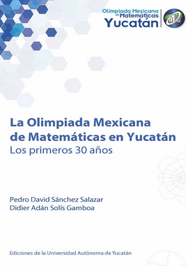 La Olimpiada de Matemáticas en Yucatán. Los primeros 30 años.